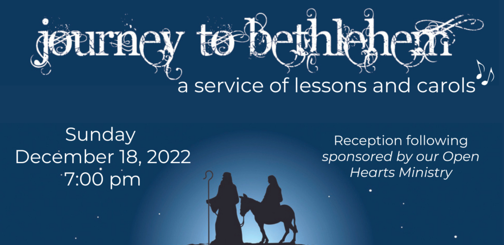 Journey to Bethlehem - a service of lessons and carols on December 18, 2022 at 7:00 pm