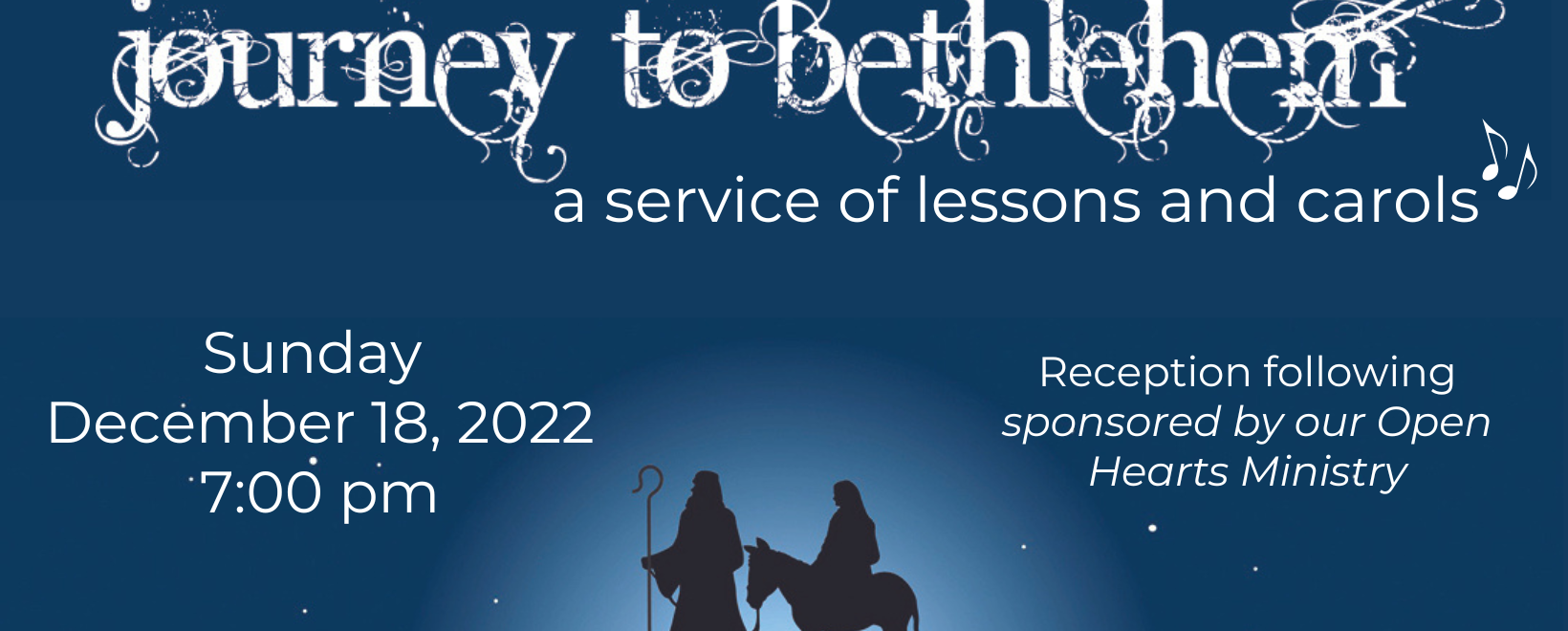 Journey to Bethlehem - a service of lessons and carols on December 18, 2022 at 7:00 pm
